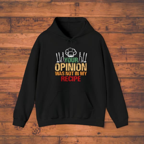 Your Opinion was Not In My Recipe Unisex Heavy Blend™ Hooded Sweatshirt