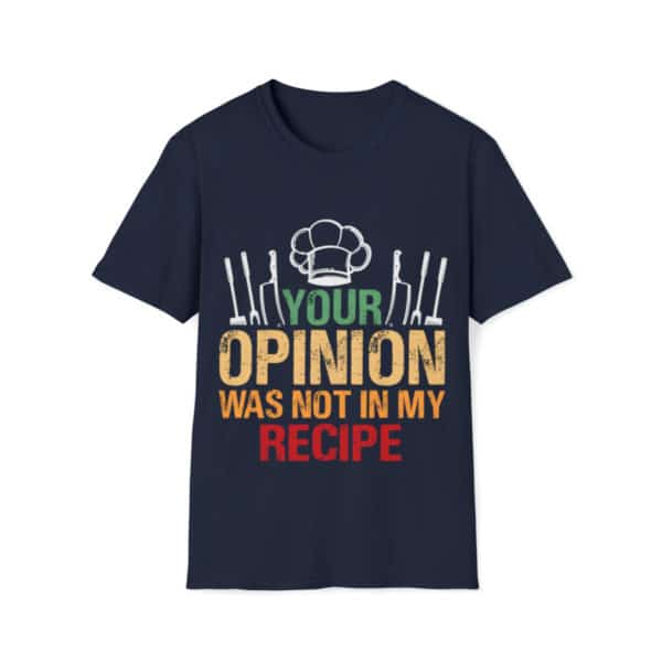 Recipe Shirt, Your Opinion Was Not In My Recipe, Graphic Tee, Funny Shirt, Gift Tee,  Unisex Softstyle T-Shirt - Image 5