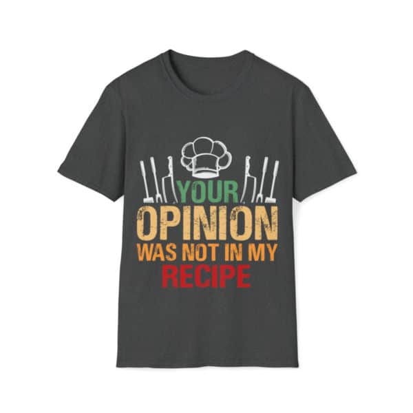 Recipe Shirt, Your Opinion Was Not In My Recipe, Graphic Tee, Funny Shirt, Gift Tee,  Unisex Softstyle T-Shirt - Image 3