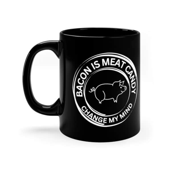 Bacon Is Meat Candy 11oz Black Mug - Image 2